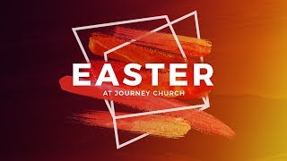 Easter - Pastor Scotty Priest - Journey Church Colorado - April 21, 2019