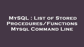 MySQL : List of Stored Procedures/Functions Mysql Command Line