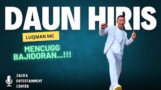 MENCUG ENAK NIH.... DAUN HIRIS - LUQMAN MC - BAJIDOR VERSSION !!!