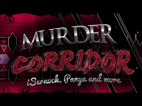 (Layout) Murder Corridor by iSernock and Panya and more (Extreme Demon)