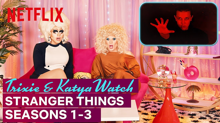 Drag Queens Trixie Mattel & Katya React to Stranger Things | I Like to Watch | Netflix