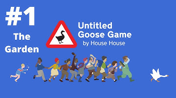 Untitled Goose Game - 100% Gameplay Walkthrough Part 1 - The Garden!
