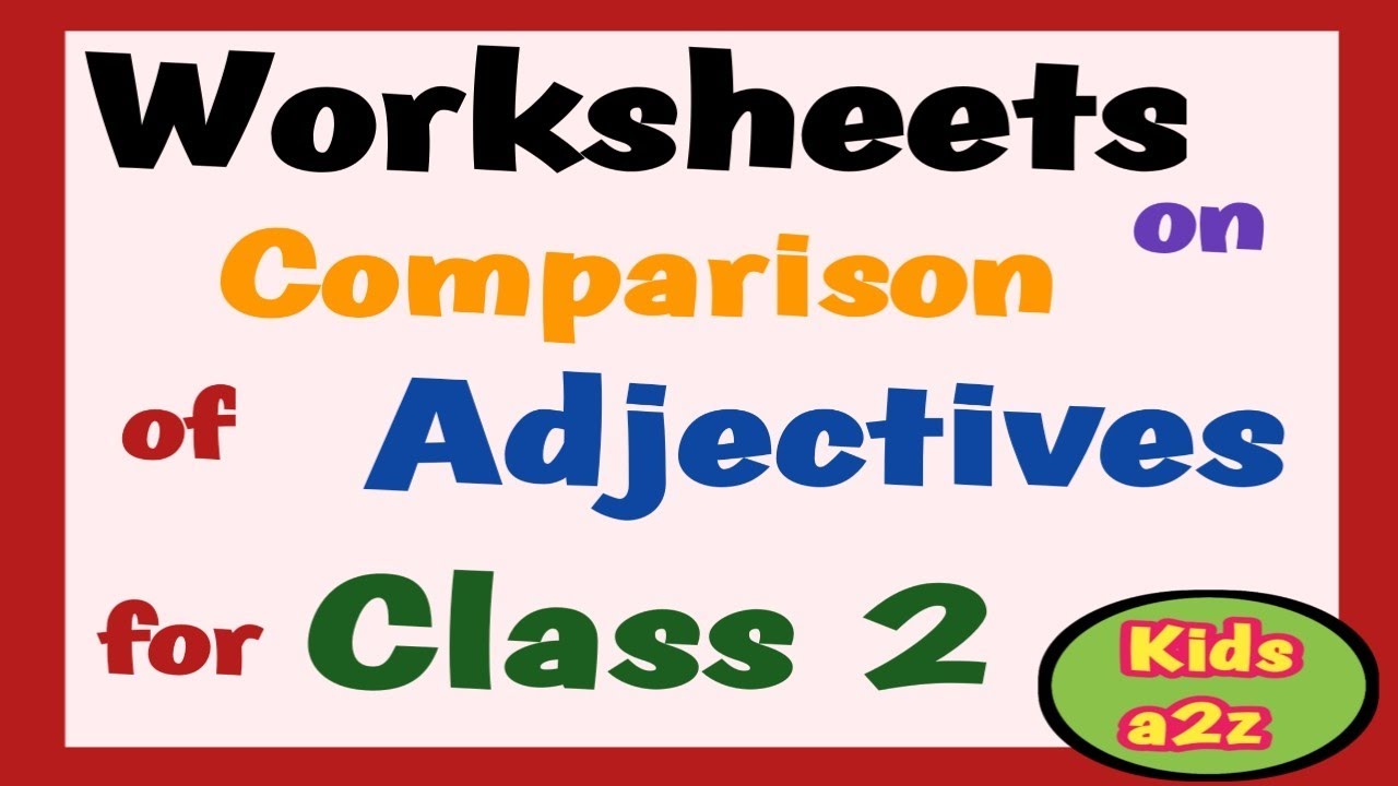 Comparison Of Adjectives Worksheets For Class 2 Grade 2 English Grammar Worksheets Youtube