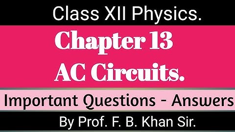 AC Circuits Chapter no.13  XII- Physics Maharashtra State Board Imp. Questions by prof.f.b.khan Sir