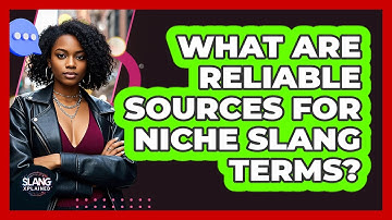 What Are Reliable Sources For Niche Slang Terms? - SlangXplained