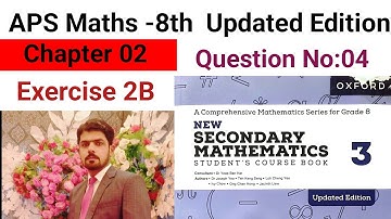 Exercise 2B Question No:04 || APS Maths 8th || New Secondary Mathematics Book 3 Updated Edition