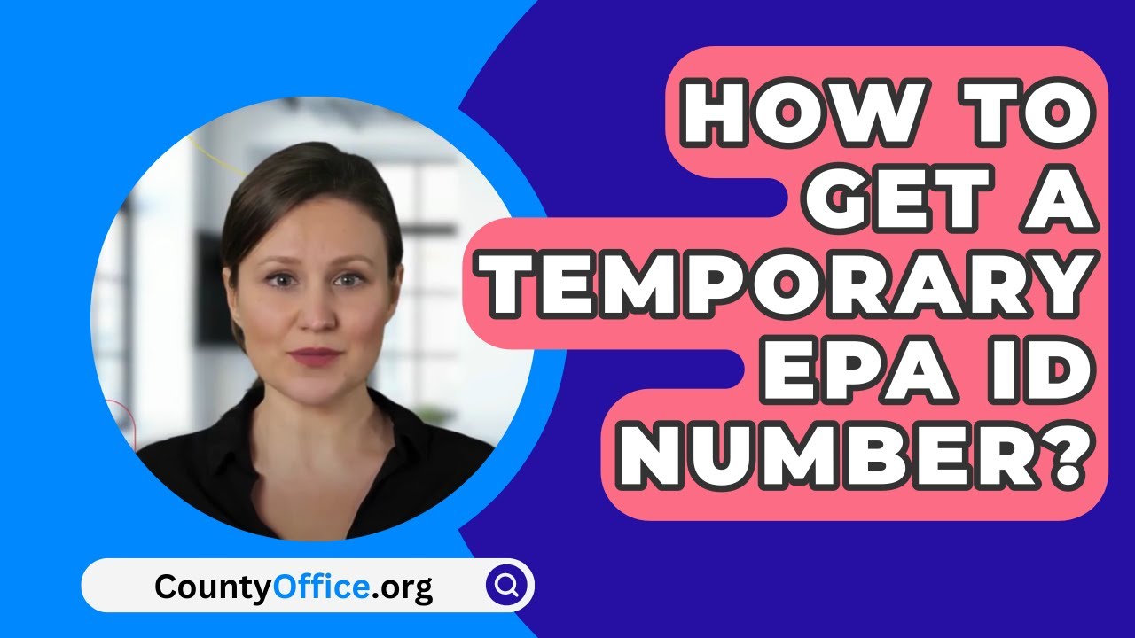 How To Get A Temporary EPA ID Number CountyOffice YouTube How To Get A Temporary EPA ID Number CountyOffice YouTube