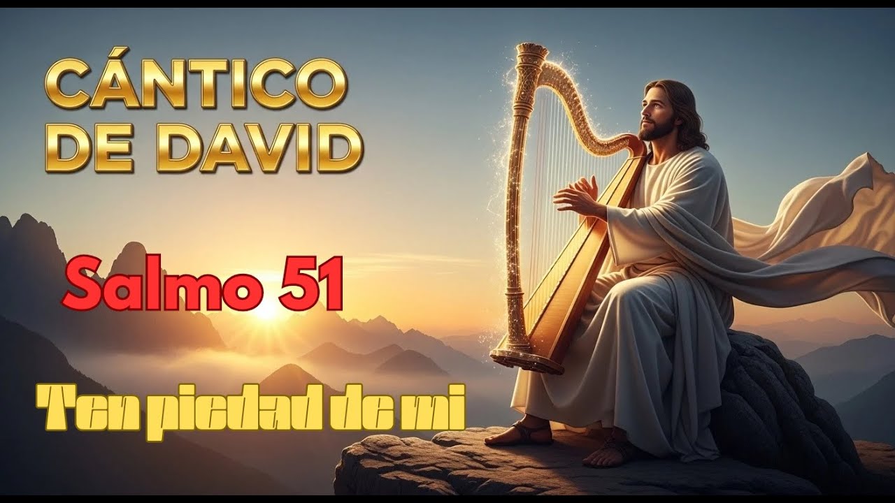 Cántico de DAVID sobre el SALMO 51 " Ten PIEDAD de Mi" - YouTube