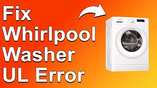 Celebrity How To Fix The Whirlpool Washer UL Error - Meaning, Causes, & Solutions (Troubleshoot Easily) Net Worth