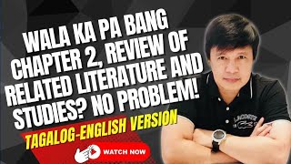 WALA KA PA BANG CHAPTER 2, REVIEW OF RELATED LITERATURE AND STUDIES? NO PROBLEM!