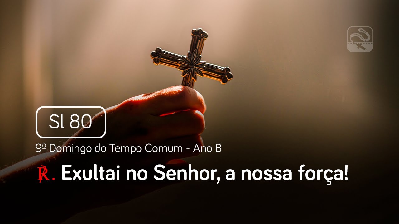 Salmo 80 Exultai no Senhor, a nossa força (9º Domingo do Tempo Comum ...