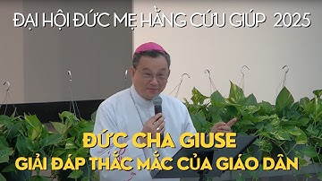 Đức Cha Giuse Đỗ Quang Khang Giải Đáp Những Thắc Mắc Của Bà Con Giáo Dân