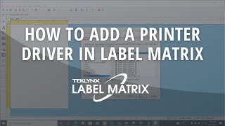 How to Add a Printer Driver in LABEL MATRIX