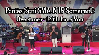The Overtunes - I Still Love You // Pensi SMA Negeri 15 Semarang The Overtunes - I Still Love You // Pensi SMA Negeri 15 Semarang