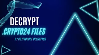 How to decrypt files and repair Ransomware files .crypto24