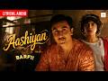 Aashiyan (Audio Lyrical) | Barfi! | Shreya Ghoshal | Ranbir Kapoor, Priyanka Chopra | Pritam