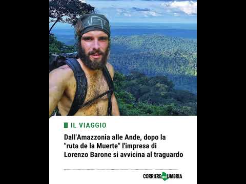 Video Dall'Amazzonia alle Ande, l'impresa di Lorenzo Barone si avvicina al traguardo