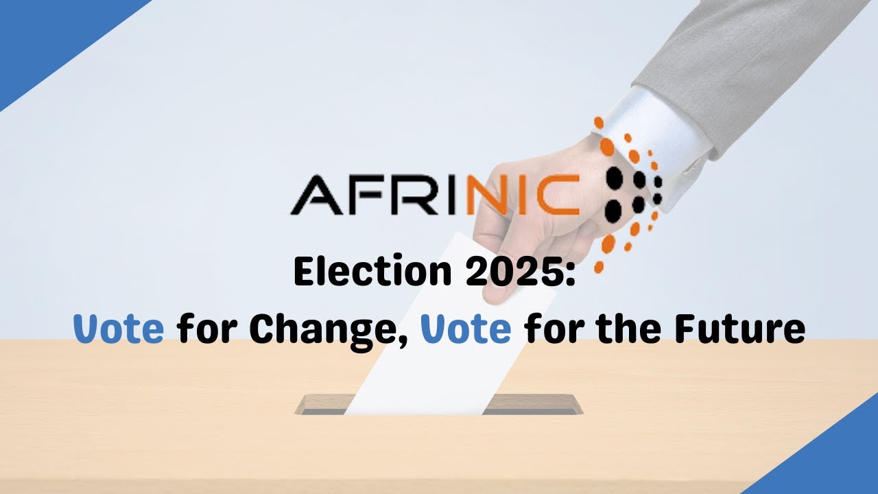 AFRINIC Election 2025 : Vote for Change, Vote for the Future