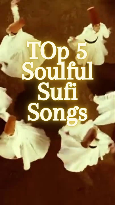 Soulful Sufi Songs to Heal Your Heart & Soul