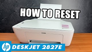 How to Reset Your HP DeskJet 2827e : 2 Ways