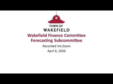 Wakefield Finance Committee Forecasting Subcommittee Meeting: April 6, 2026