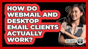 How Do Webmail And Desktop Email Clients Actually Work? - TheEmailToolbox.com