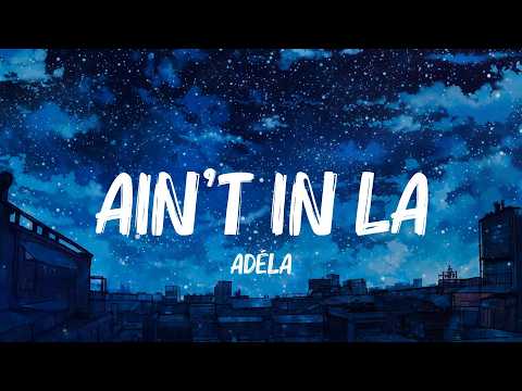 Ain't In LA, Beautiful Things, I Knew It, I Knew You - ADÉLA, Benson Boone, Taylor Swift Lyrics