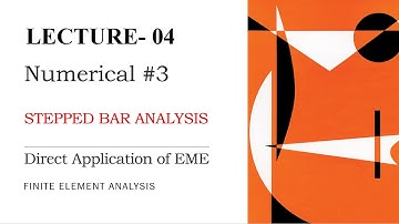 Direct Application of EME | Numerical | Structural Analysis | Finite Element Analysis | L-4