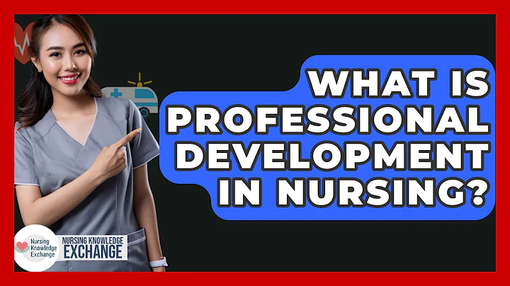 What Is Professional Development In Nursing? - Nursing Knowledge Exchange