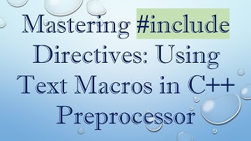 Mastering # include Directives: Using Text Macros in C+ +  Preprocessor