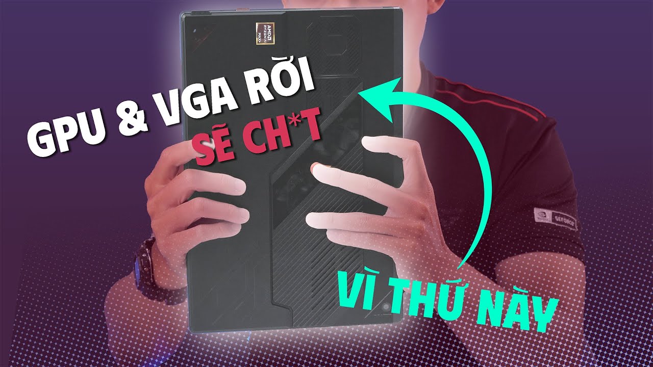 Outline Video Nhờ AMD Laptop tương lai sẽ KHÔNG CẦN GPU RỜI nữa (ft. ROG Flow Z13 2025)