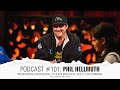 Podcast #101: Phil Hellmuth / Professional Poker Player / 15 WSOP Bracelets / $24,117,333 earnings