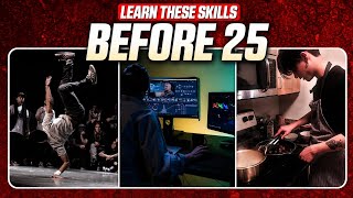 If You're under 25 Learn These 5 Skills Before It's too late!