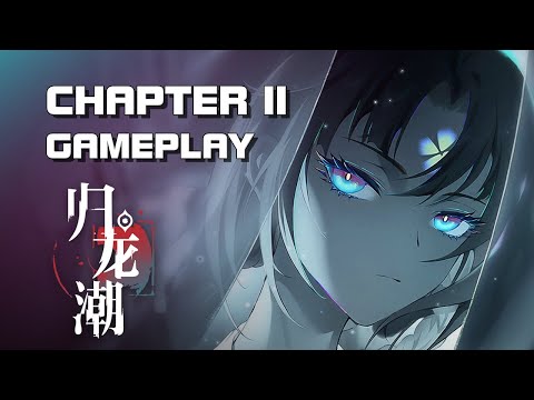 Gui Long Chao (归龙潮) - Chapter 2 Gameplay (Closed Beta) - F2P - Mobile/PC - CN  @rendermax