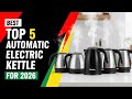 Best Top 5 Automatic Electric Kettle For 2026 | Fast & Safe Kitchen Essentials