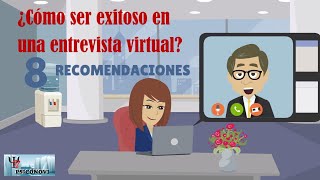 Cómo Ser Exitosos En Una Entrevista Virtual? 8 Recomendaciones