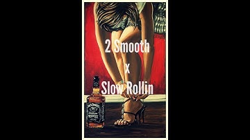 2 Smooth - "Slow Rollin"