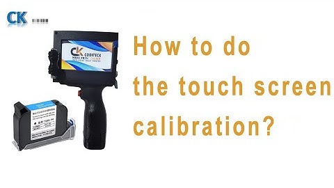 How to do the touch screen calibration?