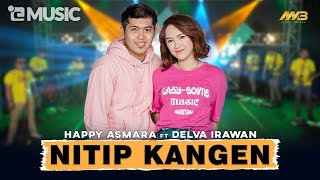 HAPPY ASMARA FEAT DELVA IRAWAN - NITIP KANGEN Feat. Bintang Fortuna