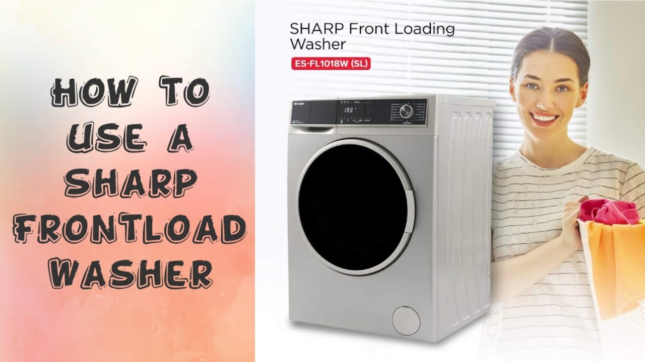 How to use SHARP ES-FL0718W (SL) Front Load Washer