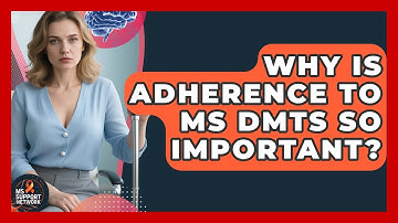 Why Is Adherence To MS DMTs So Important? - MS Support Network