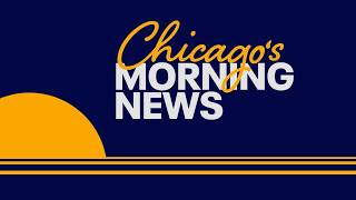 Chicago Morning News at 4:30 a.m. - Monday, Aug. 10, 2026