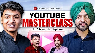 SHIVANSHU AGRAWAL’S BIGGEST YOUTUBE SECRETS - REVEALED!! | Youtubers Decoded - Episode 5