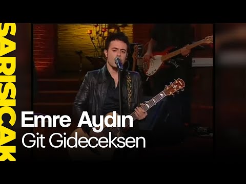 Emre Aydın - Git Gideceksen  (Sarı Sıcak)