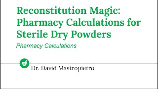 Reconstitution Magic: Pharmacy Calculations for Sterile Dry Powders