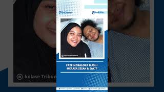 Rasa #sakit & #sesak Masih Dirasakan #FatiIndraloka Pasca Meninggalnya #babecabita