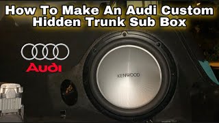 How To Make A Custom Speaker Sub Box For Your Audi A4/A5/A6/TT From Start To Finish Or Any Car