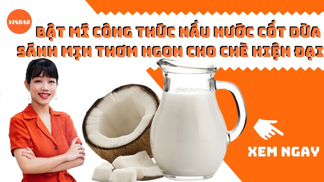 Hướng dẫn Cách nấu nước cốt dừa – Bật Mí Công Thức Nấu Nước Cốt Dừa Thơm Ngon Sánh Mịn Cho Chè Hiện Đại | Vinbar