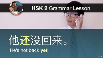 Expressing "still" and "yet" with 还 (Part 2) - HSK 2 Grammar Lesson 2.7.1