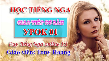 Bài 1: Học cấp tốc Tiếng Nga giao tiếp (NDM) | Thầy Hoàng dạy Tiếng Nga online 1:1
